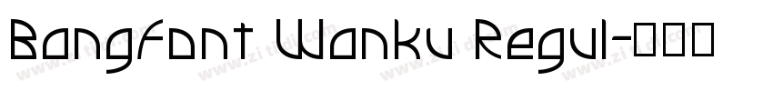 BangFont Wanku Regul字体转换